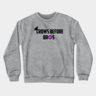 Crows Before Bros Crewneck Sweatshirt